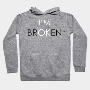 I Am Broken Hoodie